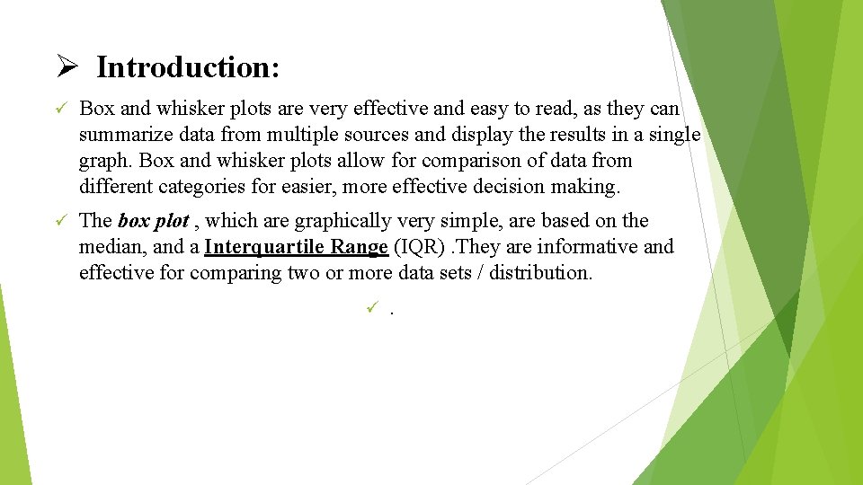 Ø Introduction: ü Box and whisker plots are very effective and easy to read,