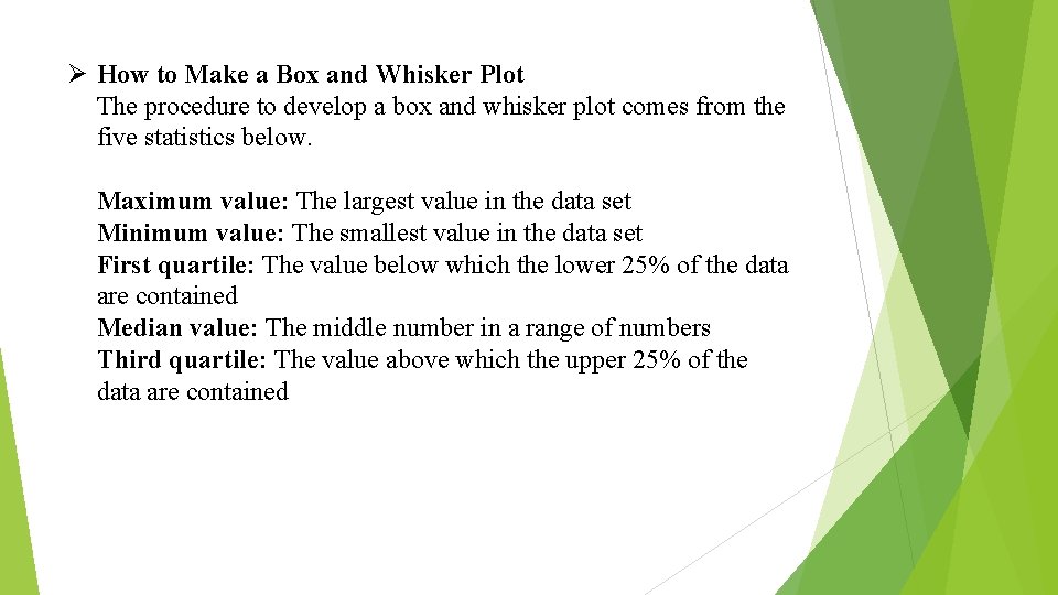 Ø How to Make a Box and Whisker Plot The procedure to develop a