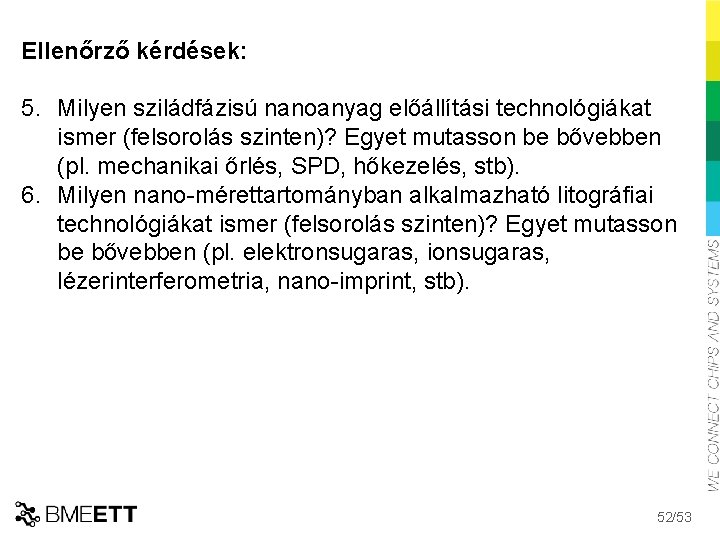 Ellenőrző kérdések: 5. Milyen sziládfázisú nanoanyag előállítási technológiákat ismer (felsorolás szinten)? Egyet mutasson be