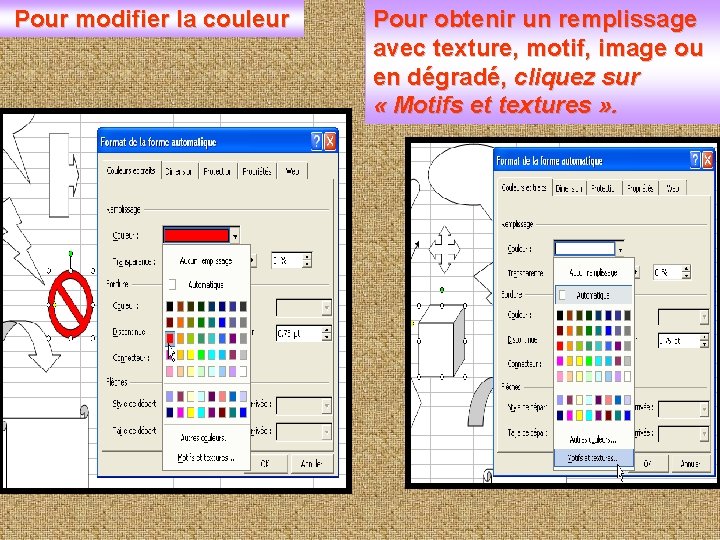 Pour modifier la couleur Pour obtenir un remplissage avec texture, motif, image ou en