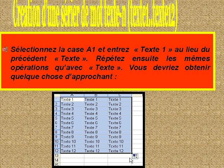 Sélectionnez la case A 1 et entrez « Texte 1 » au lieu du