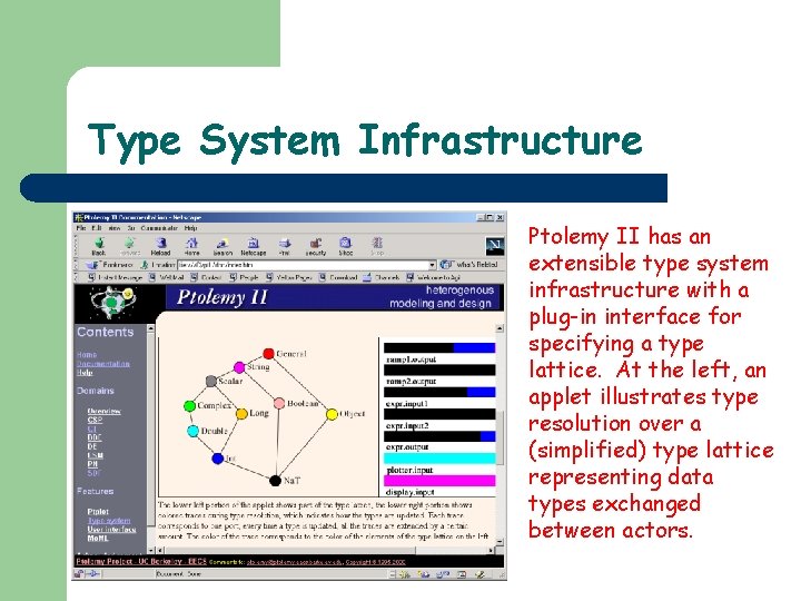 Type System Infrastructure Ptolemy II has an extensible type system infrastructure with a plug-in