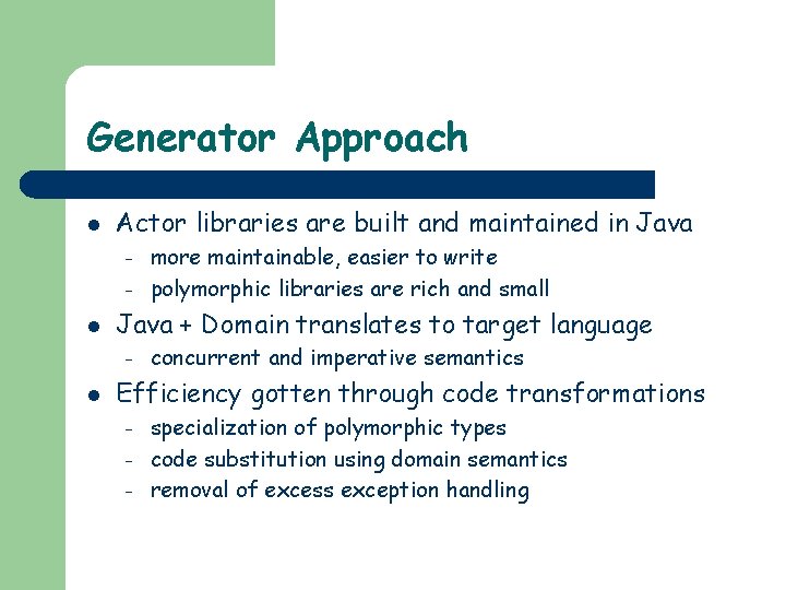 Generator Approach l Actor libraries are built and maintained in Java – – l