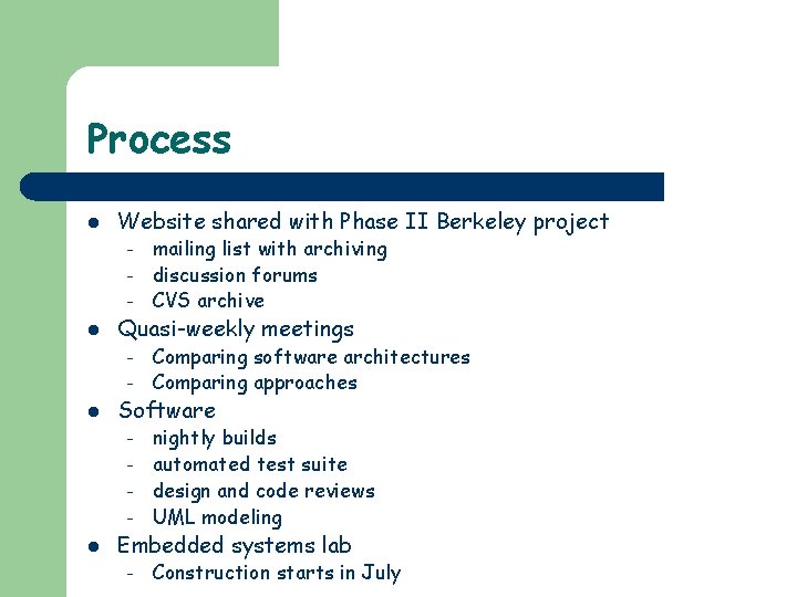 Process l Website shared with Phase II Berkeley project – – – l Quasi-weekly