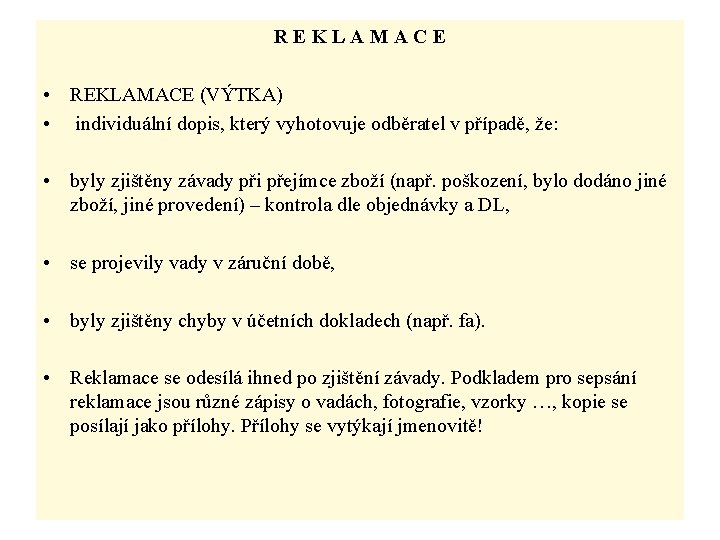 REKLAMACE • REKLAMACE (VÝTKA) • individuální dopis, který vyhotovuje odběratel v případě, že: •