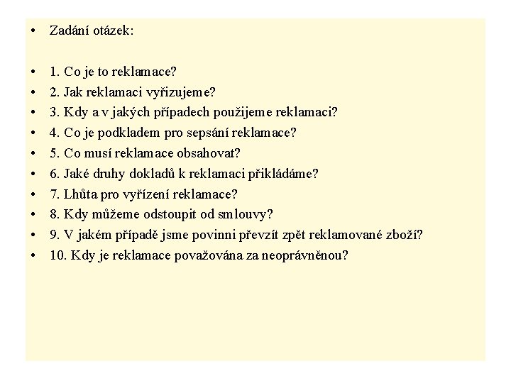  • Zadání otázek: • • • 1. Co je to reklamace? 2. Jak