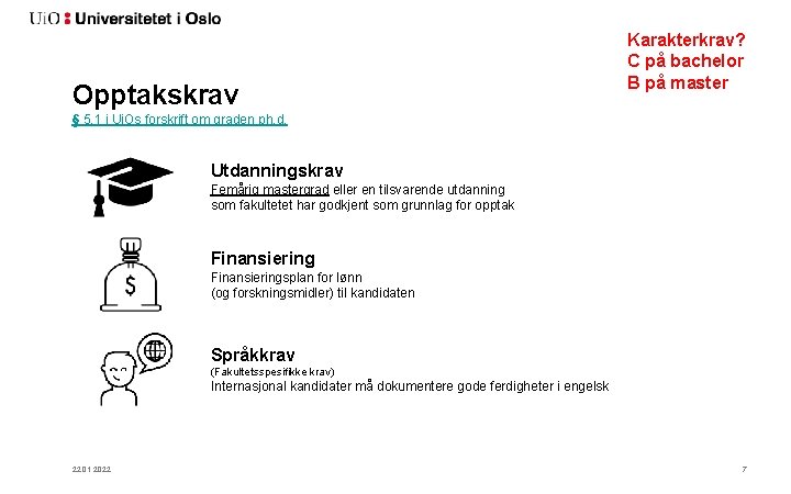 Opptakskrav Karakterkrav? C på bachelor B på master § 5. 1 i Ui. Os