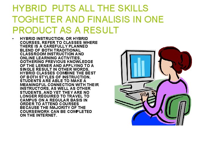 HYBRID PUTS ALL THE SKILLS TOGHETER AND FINALISIS IN ONE PRODUCT AS A RESULT