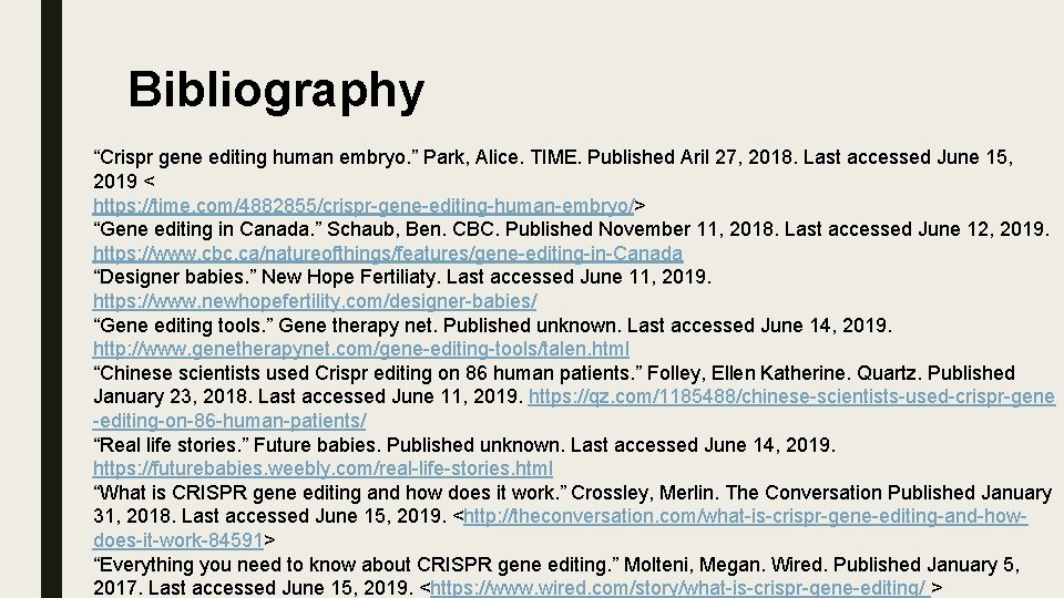 Bibliography “Crispr gene editing human embryo. ” Park, Alice. TIME. Published Aril 27, 2018.