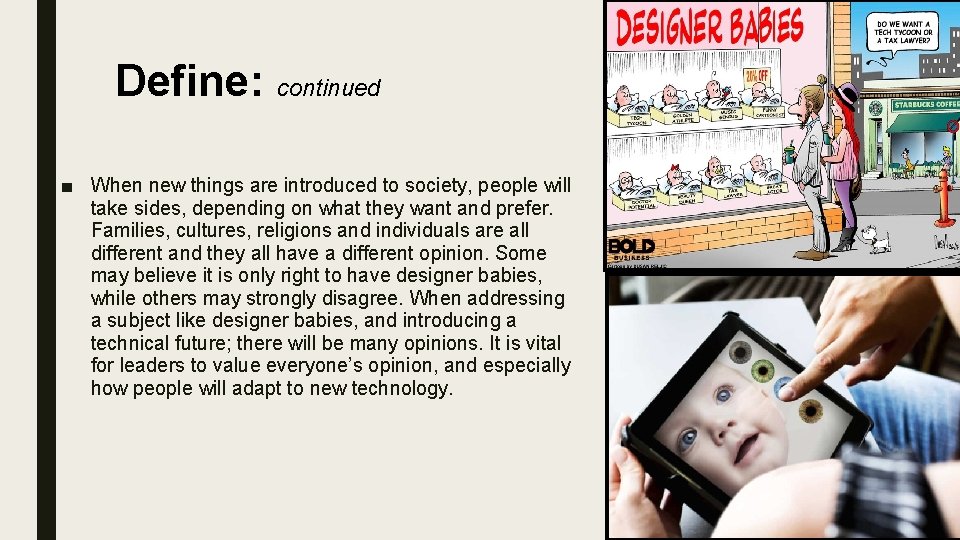 Define: continued ■ When new things are introduced to society, people will take sides,
