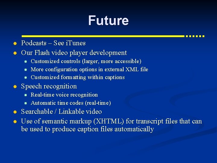 Future ® ® Podcasts – See i. Tunes Our Flash video player development ®