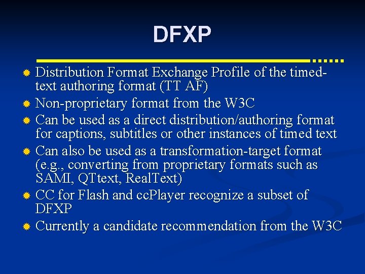 DFXP Distribution Format Exchange Profile of the timedtext authoring format (TT AF) ® Non-proprietary