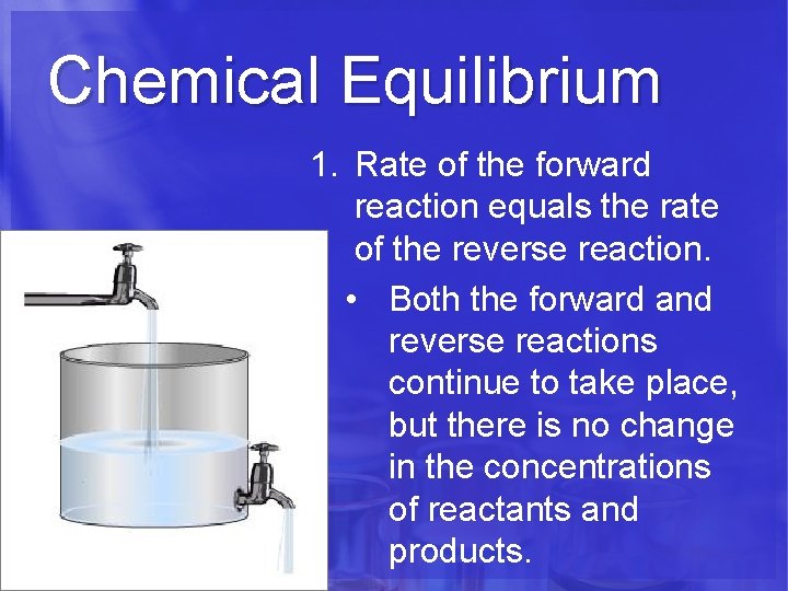 Chemical Equilibrium 1. Rate of the forward reaction equals the rate of the reverse