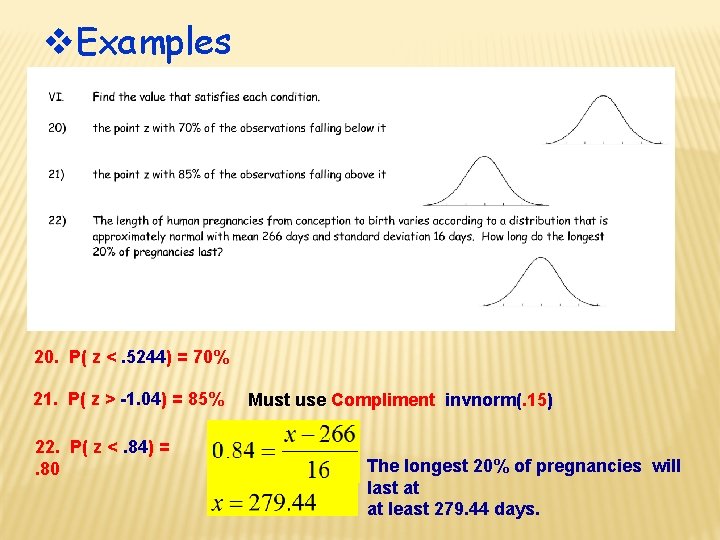  Examples 20. P( z <. 5244) = 70% 21. P( z > -1.