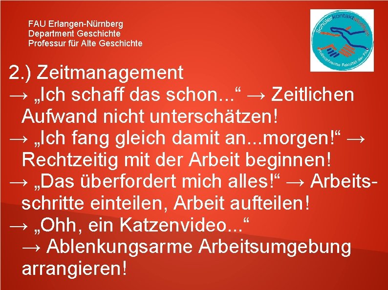 FAU Erlangen-Nürnberg Department Geschichte Professur für Alte Geschichte 2. ) Zeitmanagement → „Ich schaff