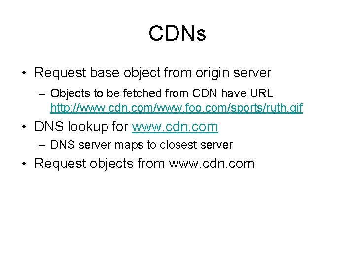 CDNs • Request base object from origin server – Objects to be fetched from