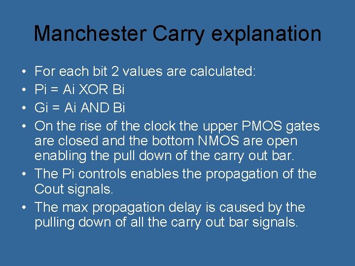 Manchester Carry explanation • • For each bit 2 values are calculated: Pi =