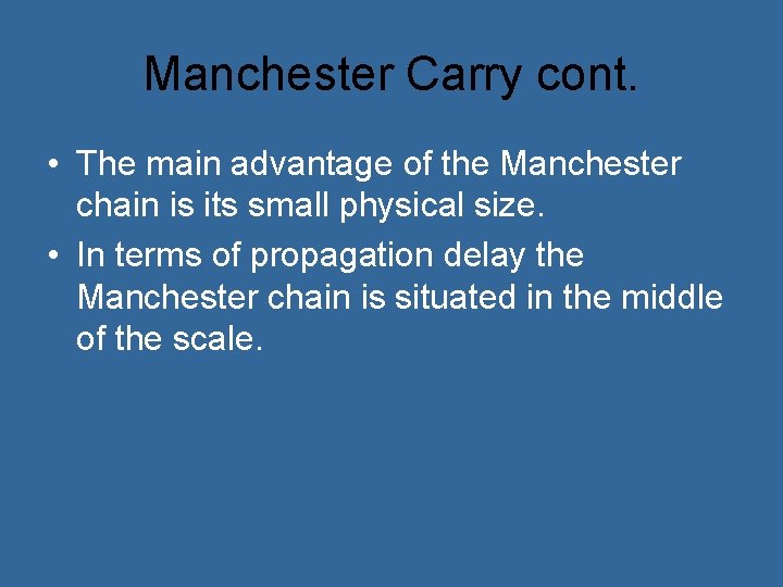 Manchester Carry cont. • The main advantage of the Manchester chain is its small