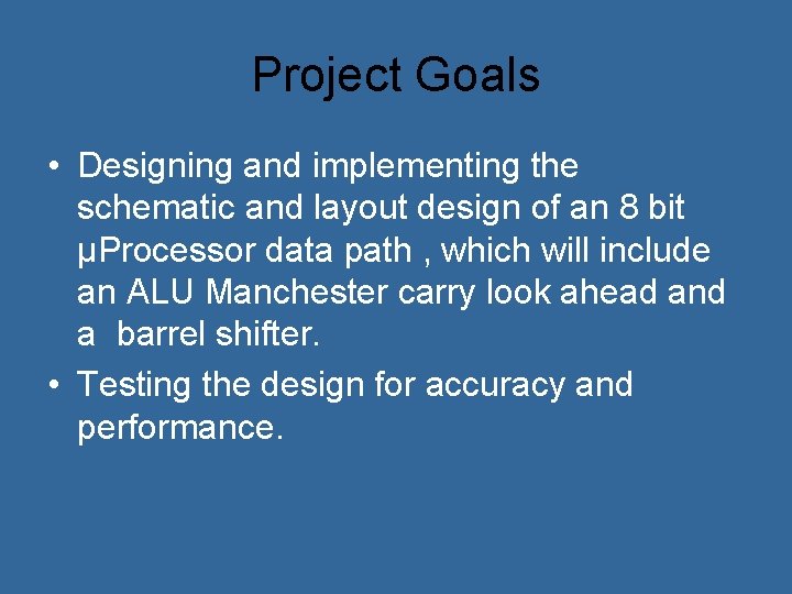 Project Goals • Designing and implementing the schematic and layout design of an 8