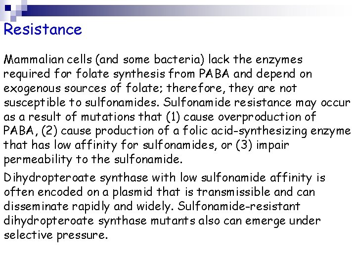 Resistance Mammalian cells (and some bacteria) lack the enzymes required for folate synthesis from