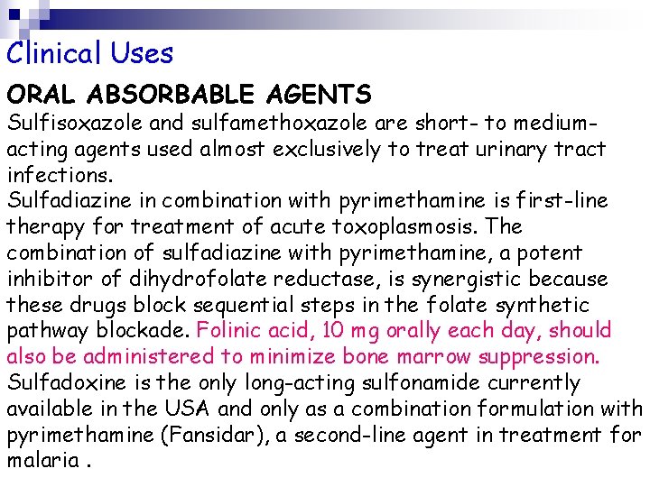 Clinical Uses ORAL ABSORBABLE AGENTS Sulfisoxazole and sulfamethoxazole are short- to mediumacting agents used