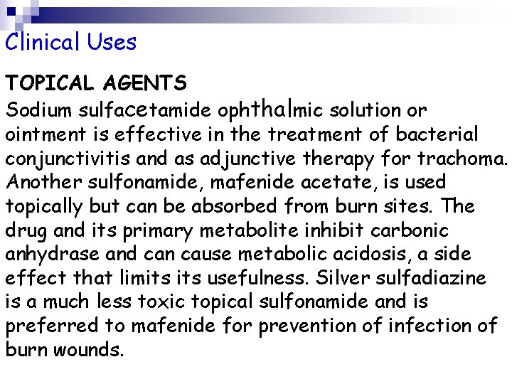 Clinical Uses TOPICAL AGENTS Sodium sulfacetamide ophthalmic solution or ointment is effective in the