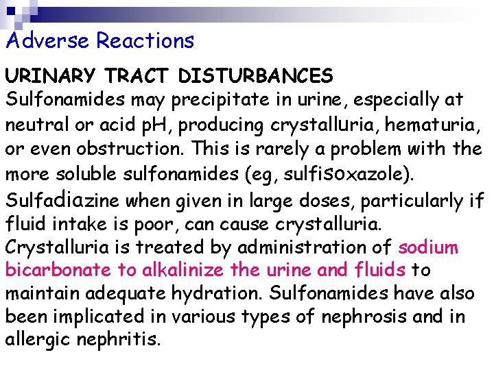 Adverse Reactions URINARY TRACT DISTURBANCES Sulfonamides may precipitate in urine, especially at neutral or