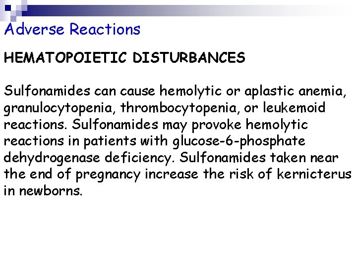 Adverse Reactions HEMATOPOIETIC DISTURBANCES Sulfonamides can cause hemolytic or aplastic anemia, granulocytopenia, thrombocytopenia, or