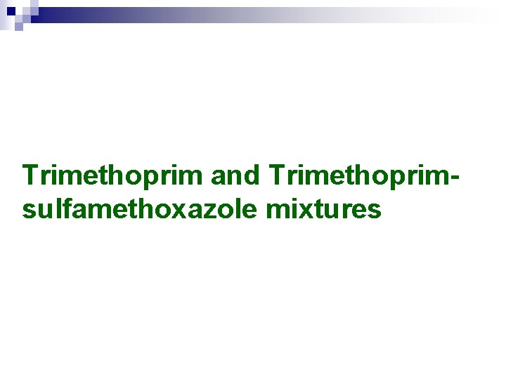 Trimethoprim and Trimethoprimsulfamethoxazole mixtures 