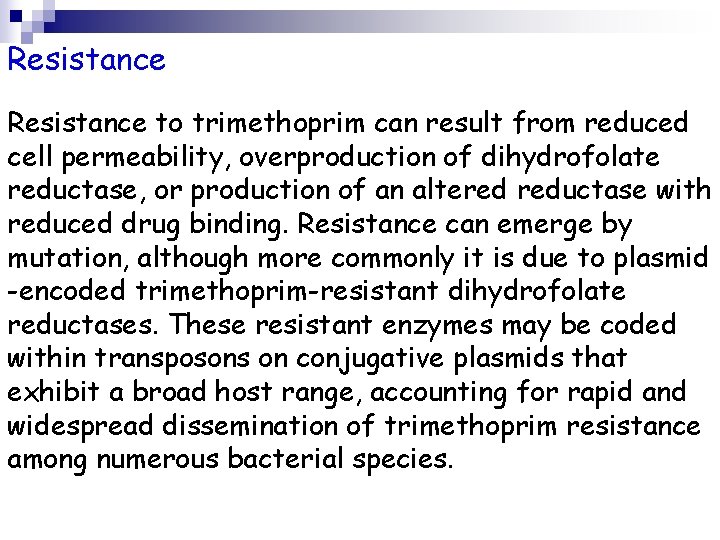 Resistance to trimethoprim can result from reduced cell permeability, overproduction of dihydrofolate reductase, or