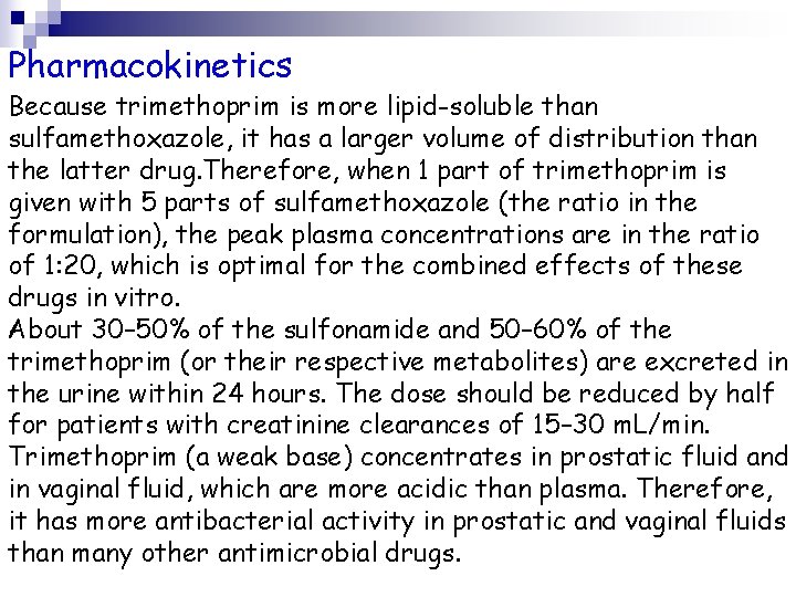 Pharmacokinetics Because trimethoprim is more lipid-soluble than sulfamethoxazole, it has a larger volume of