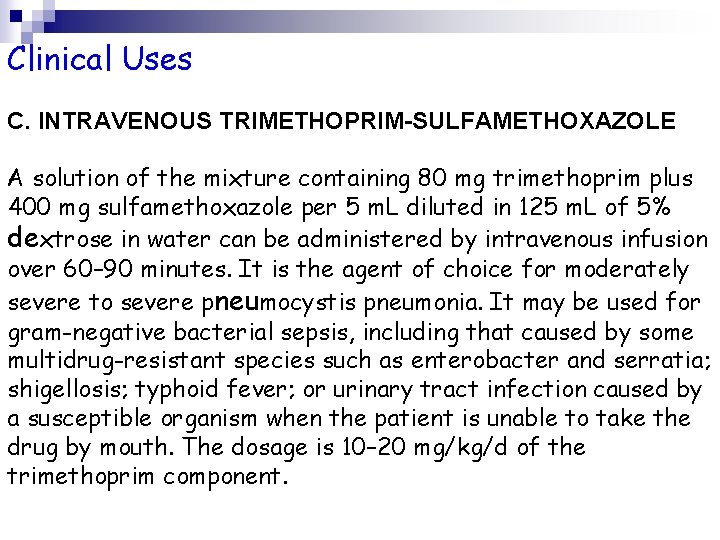 Clinical Uses C. INTRAVENOUS TRIMETHOPRIM-SULFAMETHOXAZOLE A solution of the mixture containing 80 mg trimethoprim