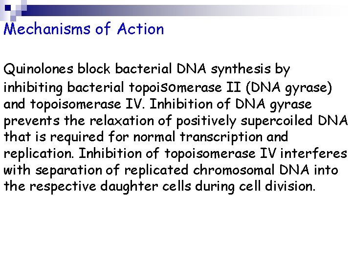Mechanisms of Action Quinolones block bacterial DNA synthesis by inhibiting bacterial topoisomerase II (DNA