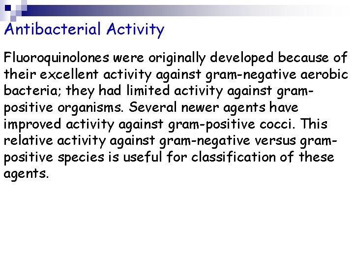Antibacterial Activity Fluoroquinolones were originally developed because of their excellent activity against gram-negative aerobic