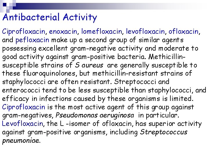 Antibacterial Activity Ciprofloxacin, enoxacin, lomefloxacin, levofloxacin, and pefloxacin make up a second group of