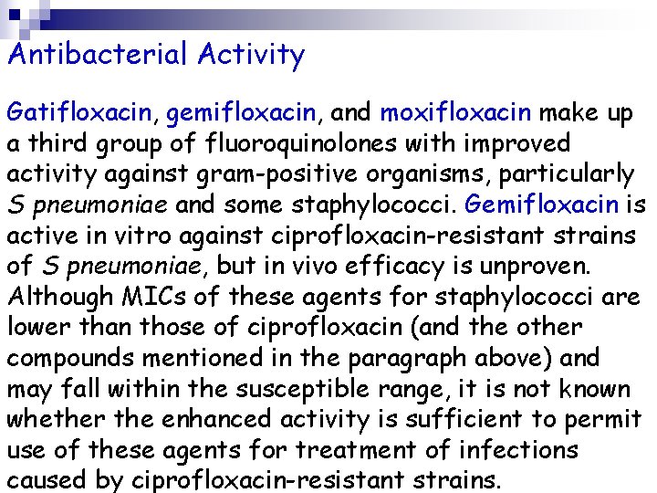 Antibacterial Activity Gatifloxacin, gemifloxacin, and moxifloxacin make up a third group of fluoroquinolones with