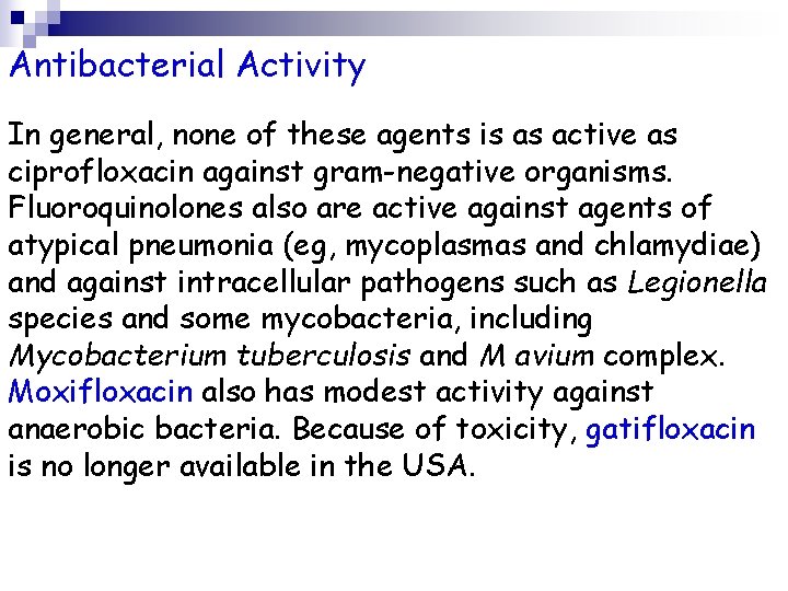 Antibacterial Activity In general, none of these agents is as active as ciprofloxacin against