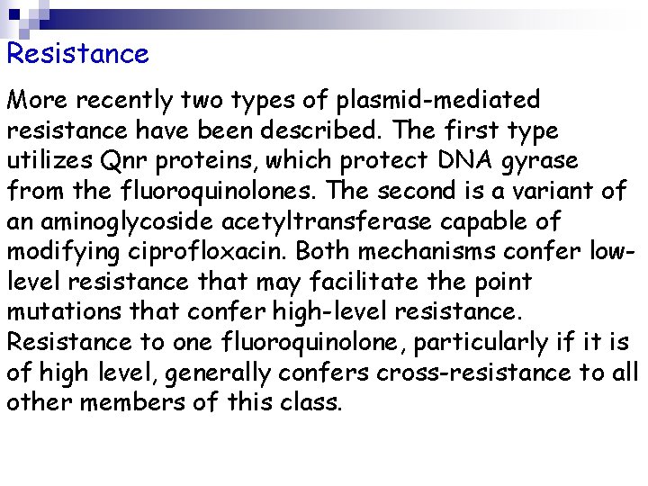 Resistance More recently two types of plasmid-mediated resistance have been described. The first type