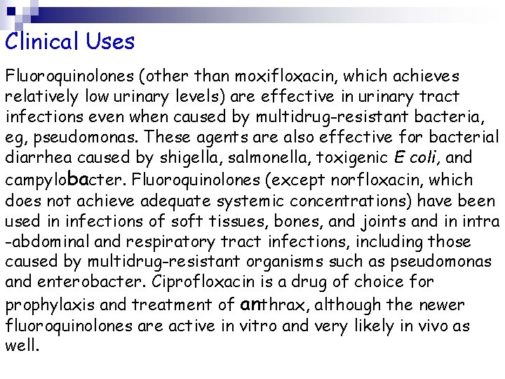 Clinical Uses Fluoroquinolones (other than moxifloxacin, which achieves relatively low urinary levels) are effective