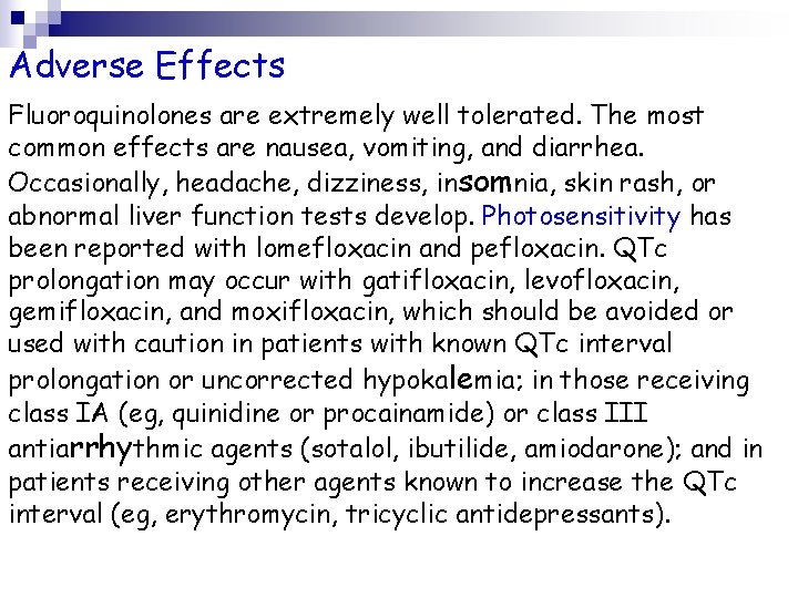 Adverse Effects Fluoroquinolones are extremely well tolerated. The most common effects are nausea, vomiting,