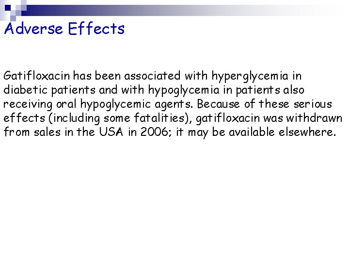 Adverse Effects Gatifloxacin has been associated with hyperglycemia in diabetic patients and with hypoglycemia