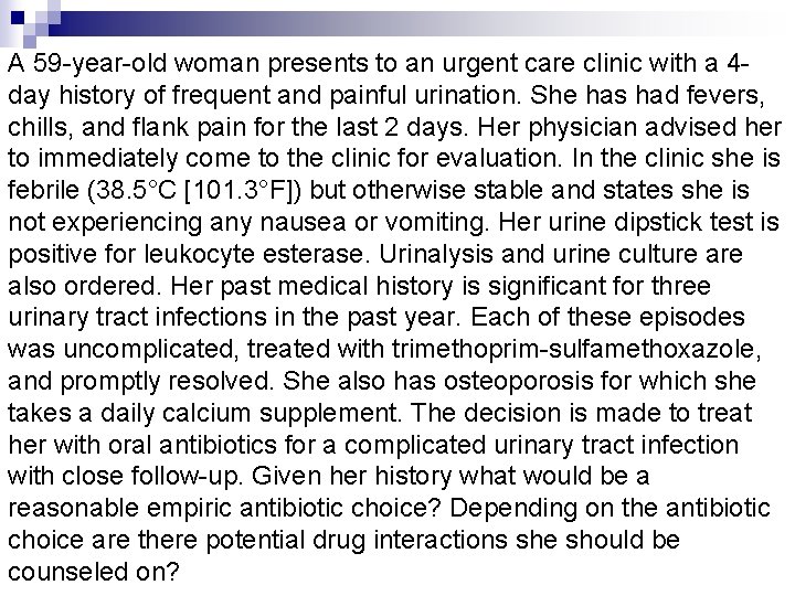 A 59 -year-old woman presents to an urgent care clinic with a 4 day