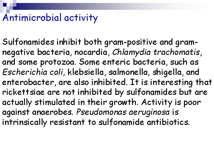 Antimicrobial activity Sulfonamides inhibit both gram-positive and gramnegative bacteria, nocardia, Chlamydia trachomatis, and some