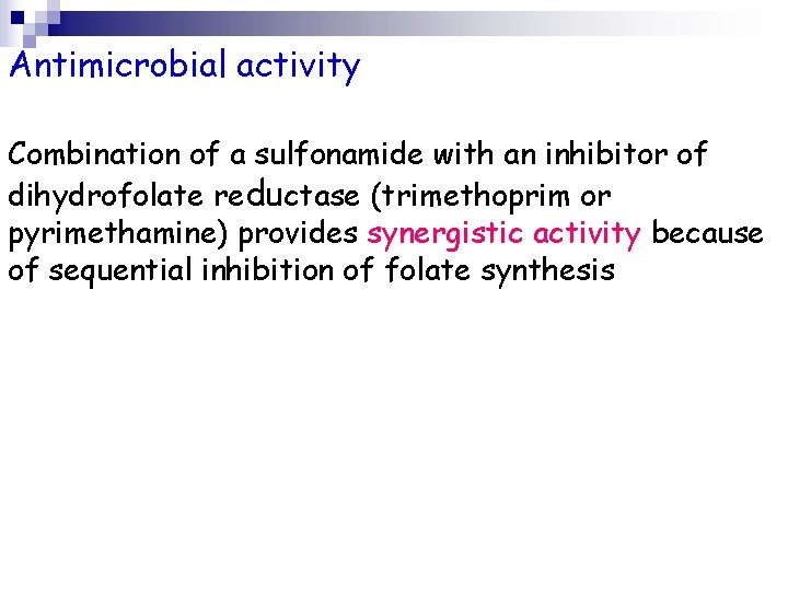 Antimicrobial activity Combination of a sulfonamide with an inhibitor of dihydrofolate reductase (trimethoprim or