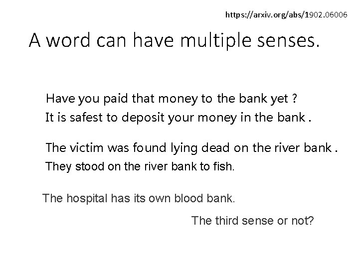 https: //arxiv. org/abs/1902. 06006 A word can have multiple senses. Have you paid that