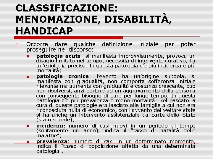 CLASSIFICAZIONE: MENOMAZIONE, DISABILITÀ, HANDICAP Occorre dare qualche proseguire nel discorso: definizione iniziale per poter