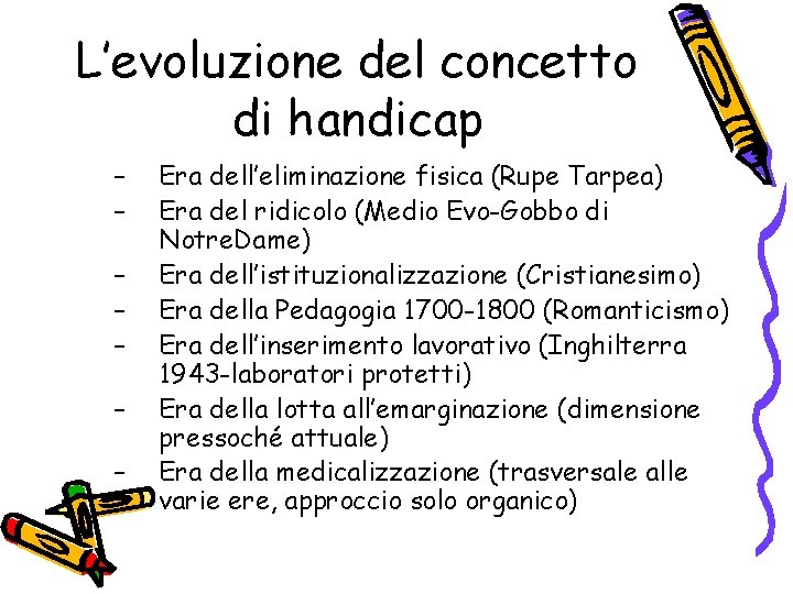 L’evoluzione del concetto di handicap – – – – Era dell’eliminazione fisica (Rupe Tarpea)