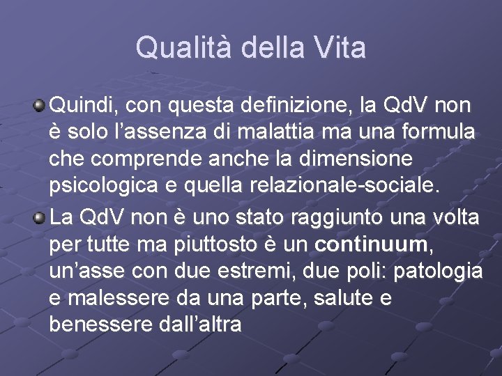 Qualità della Vita Quindi, con questa definizione, la Qd. V non è solo l’assenza