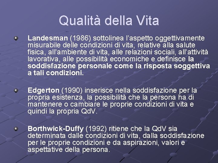 Qualità della Vita Landesman (1986) sottolinea l’aspetto oggettivamente misurabile delle condizioni di vita, relative