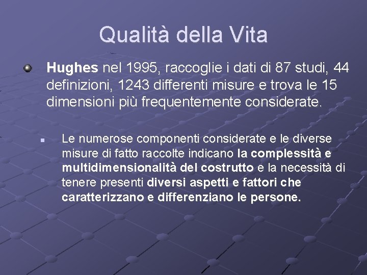 Qualità della Vita Hughes nel 1995, raccoglie i dati di 87 studi, 44 definizioni,